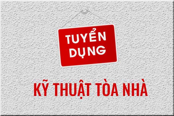 Thông báo tuyển dụng Kĩ Thuật Tòa Nhà